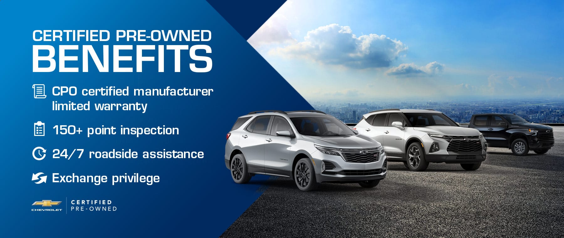 Chevrolet Certified Pre-Owned benefits include warranty, inspection, roadside assistance, and exchange privilege.